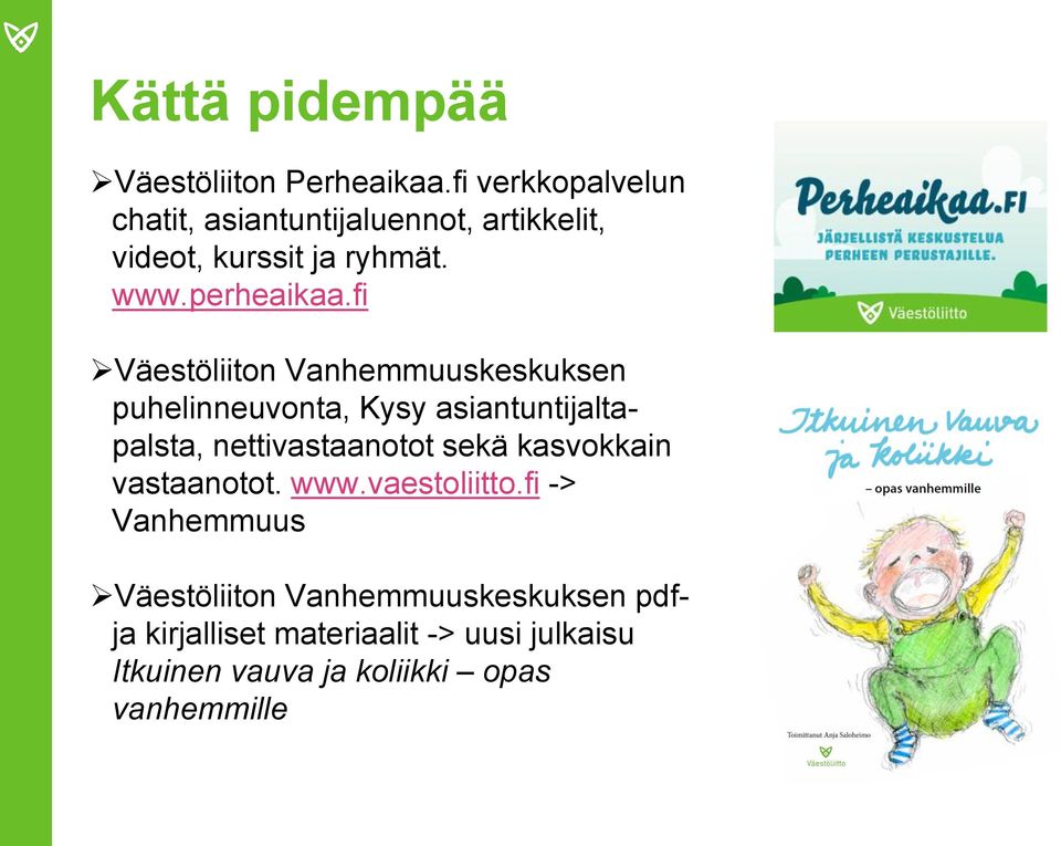 fi Väestöliiton Vanhemmuuskeskuksen puhelinneuvonta, Kysy asiantuntijaltapalsta, nettivastaanotot sekä