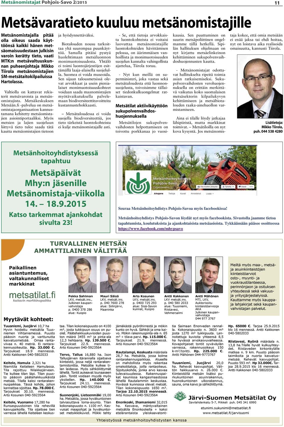 Metsäkeskuksen Metsään.fi -palvelua on metsäomistajaorganisaation kannustamana kehitetty metsäomistajien asiointiportaaliksi.