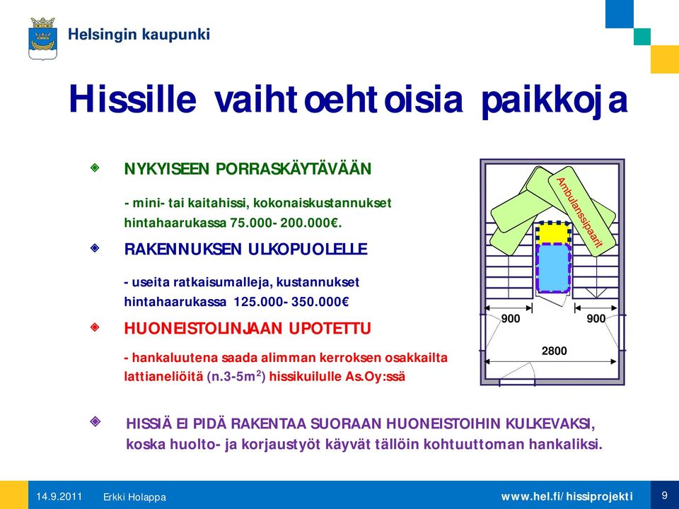 000 HUONEISTOLINJAAN UPOTETTU 900 900 - hankaluutena saada alimman kerroksen osakkailta lattianeliöitä (n.