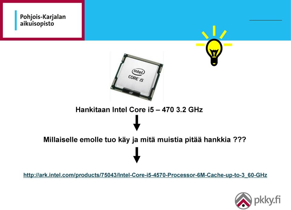 muistia pitää hankkia??? http://ark.intel.