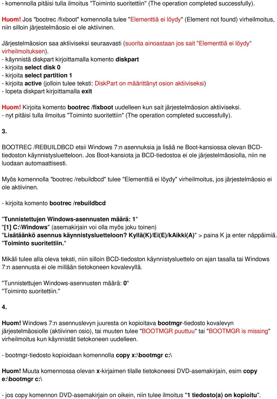 Järjestelmäosion saa aktiiviseksi seuraavasti (suorita ainoastaan jos sait "Elementtiä ei löydy" virheilmoituksen).