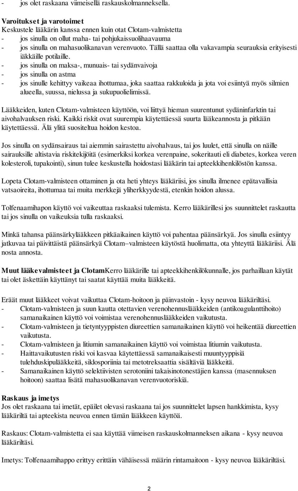 Tällä saattaa olla vakavampia seurauksia erityisesti iäkkäille potilaille.
