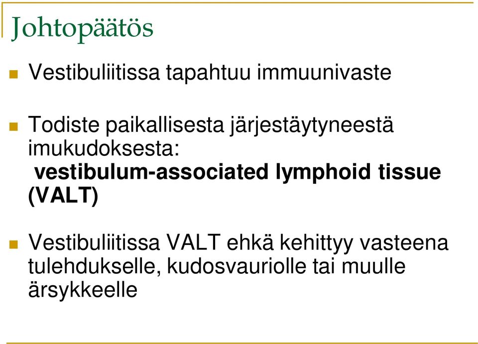vestibulum-associated lymphoid tissue (VALT) Vestibuliitissa