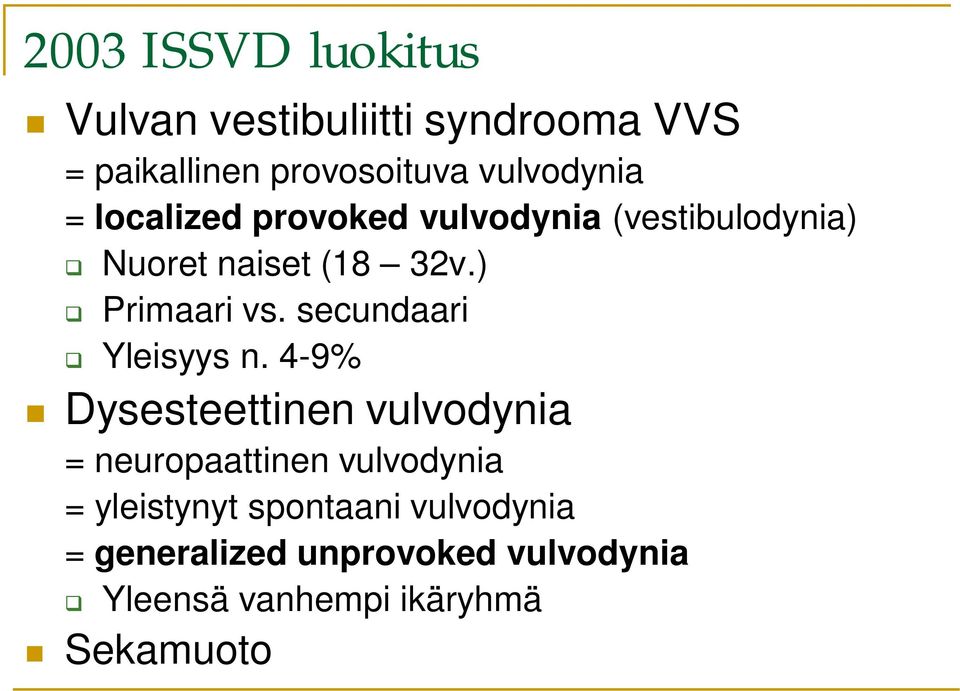 ) Primaari vs. secundaari Yleisyys n.