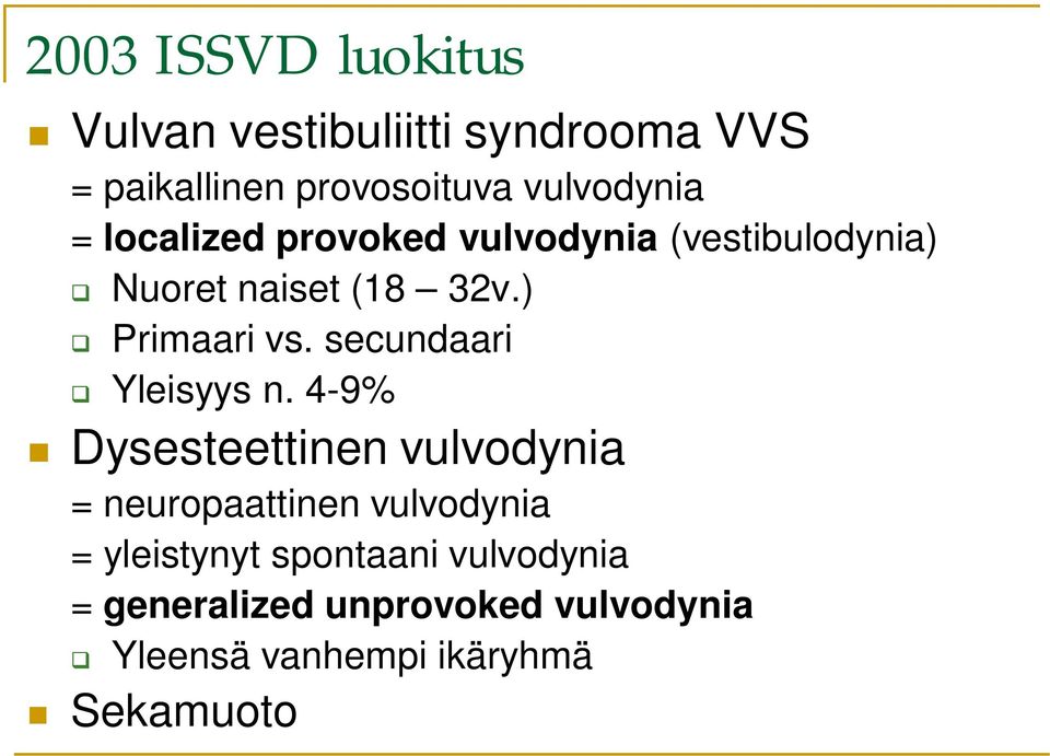 ) Primaari vs. secundaari Yleisyys n.