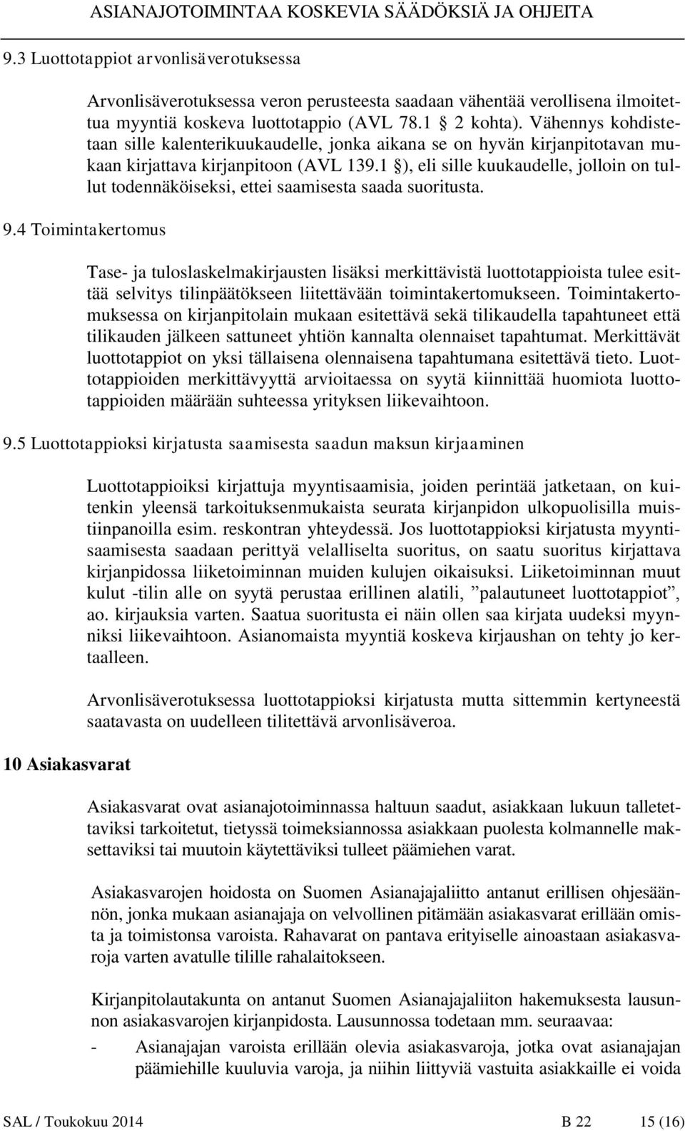 1 ), eli sille kuukaudelle, jolloin on tullut todennäköiseksi, ettei saamisesta saada suoritusta. 9.