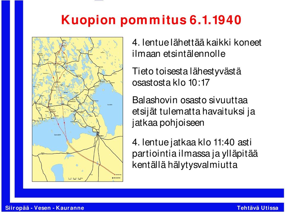 lähestyvästä osastosta klo 10:17 Balashovin osasto sivuuttaa etsijät