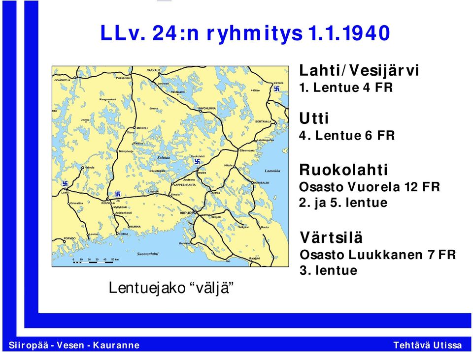 Lentue 6 FR Ruokolahti Osasto Vuorela 12 FR 2.