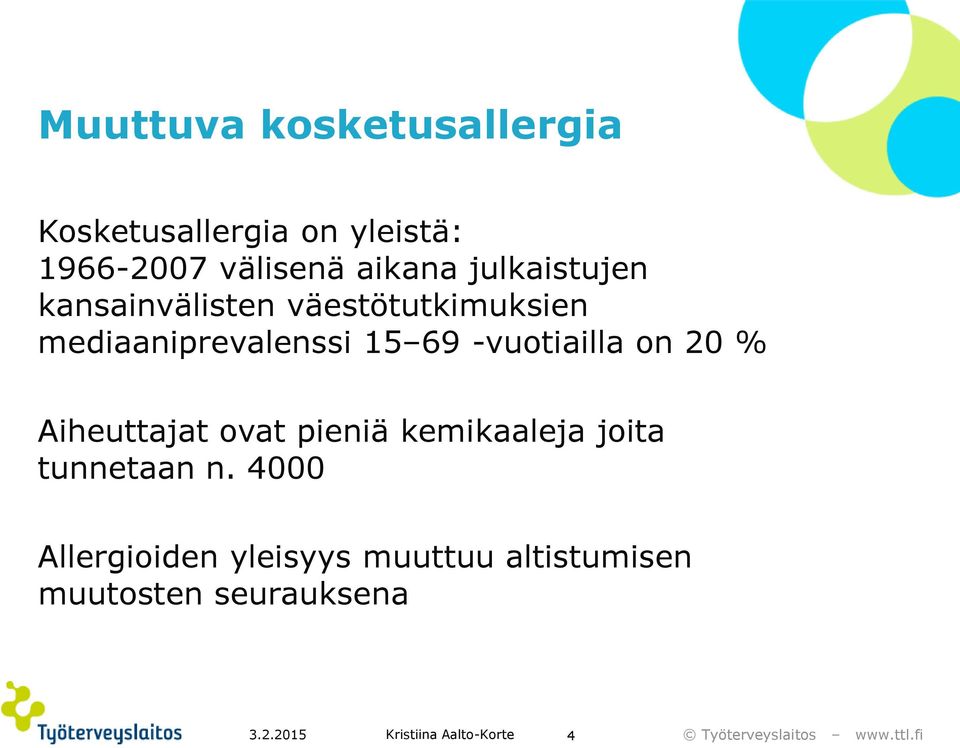 -vuotiailla on 20 % Aiheuttajat ovat pieniä kemikaaleja joita tunnetaan n.