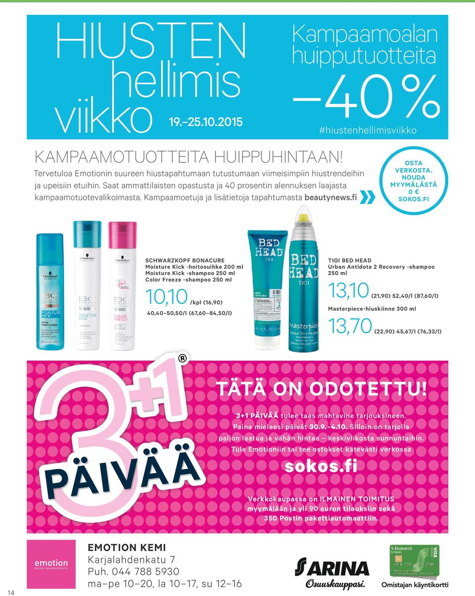 Kampaamoetuja ja lisätietoja tapahtumasta beautynews.fi OSTA VERKOSTA. NOUDA MYYMÄLÄSTÄ 0 SOKOS.