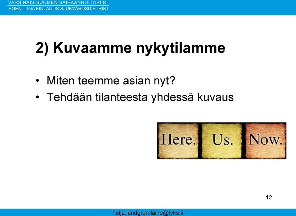 teemme asian nyt?