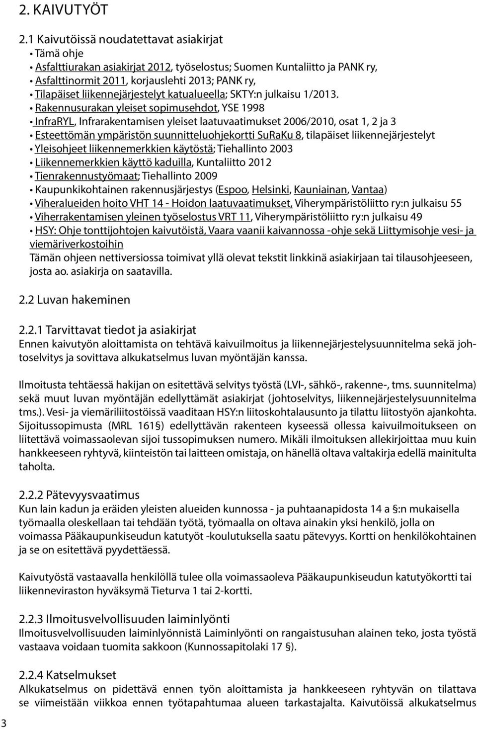 liikennejärjestelyt katualueella; SKTY:n julkaisu 1/2013.