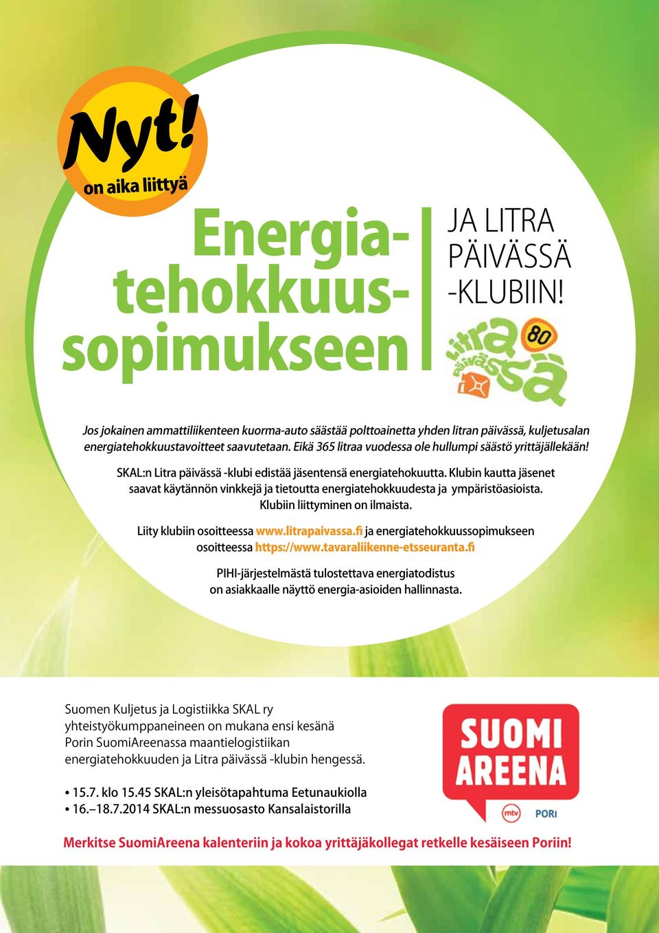 Eikä 365 litraa vuodessa ole hullumpi säästö yrittäjällekään! SKAL:n Litra päivässä -klubi edistää jäsentensä energiatehokuutta.