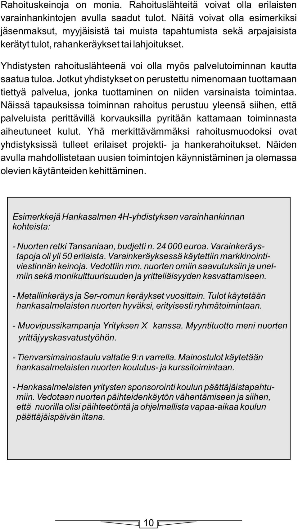 Yhdistysten rahoituslähteenä voi olla myös palvelutoiminnan kautta saatua tuloa.