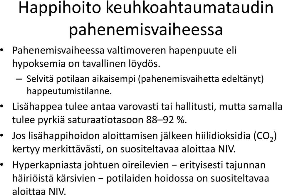 Lisähappea tulee antaa varovasti tai hallitusti, mutta samalla tulee pyrkiä saturaatiotasoon 88 92 %.