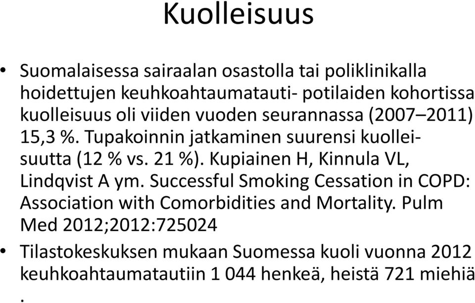 Kupiainen H, Kinnula VL, Lindqvist A ym. Successful Smoking Cessation in COPD: Association with Comorbidities and Mortality.