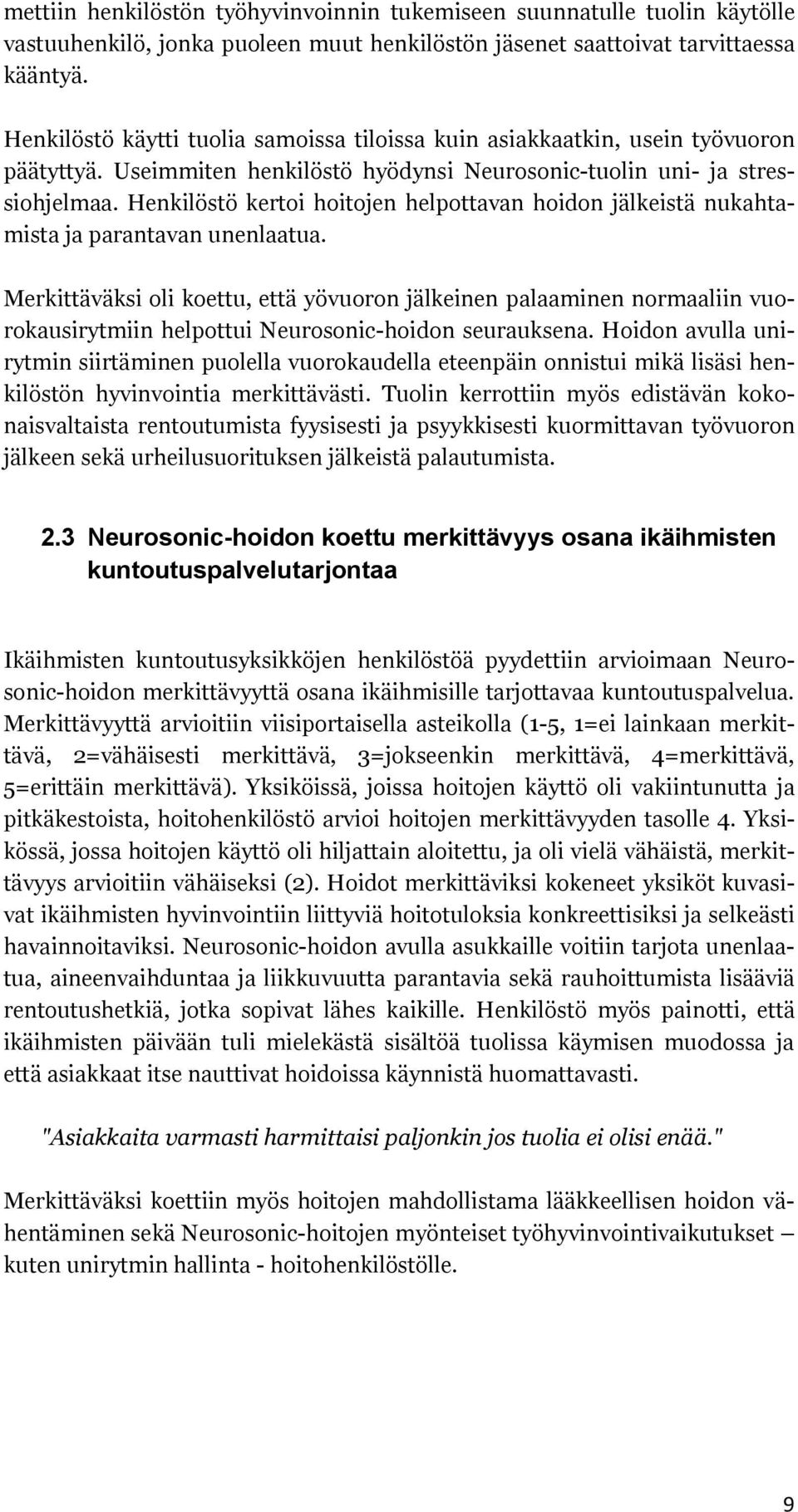 Henkilöstö kertoi hoitojen helpottavan hoidon jälkeistä nukahtamista ja parantavan unenlaatua.