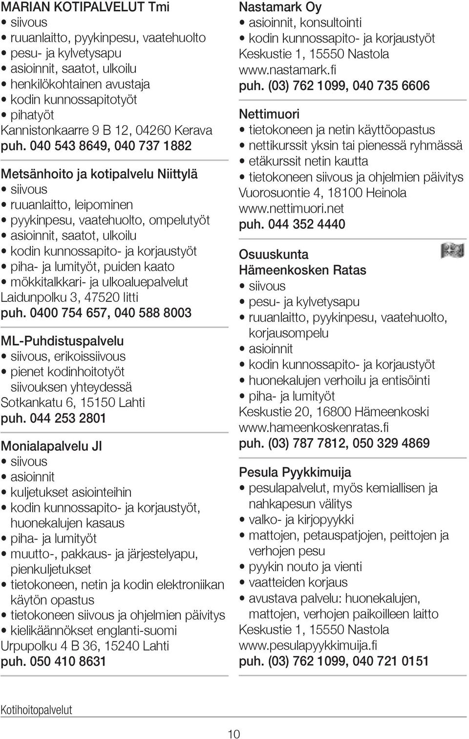 mökkitalkkari- ja ulkoaluepalvelut Laidunpolku 3, 47520 Iitti puh.