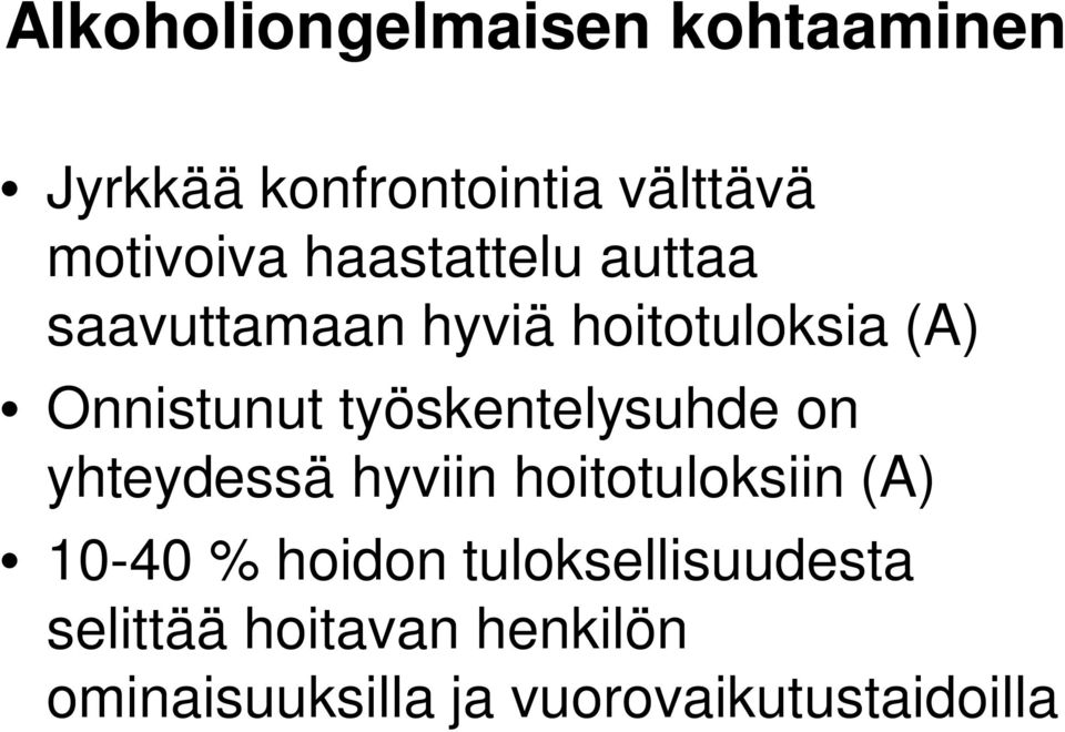 työskentelysuhde on yhteydessä hyviin hoitotuloksiin (A) 10-40 % hoidon