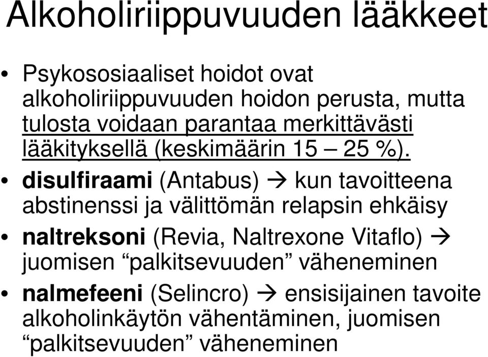 disulfiraami (Antabus) à kun tavoitteena abstinenssi ja välittömän relapsin ehkäisy naltreksoni (Revia,