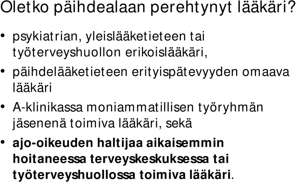 päihdelääketieteen erityispätevyyden omaava lääkäri A-klinikassa moniammatillisen