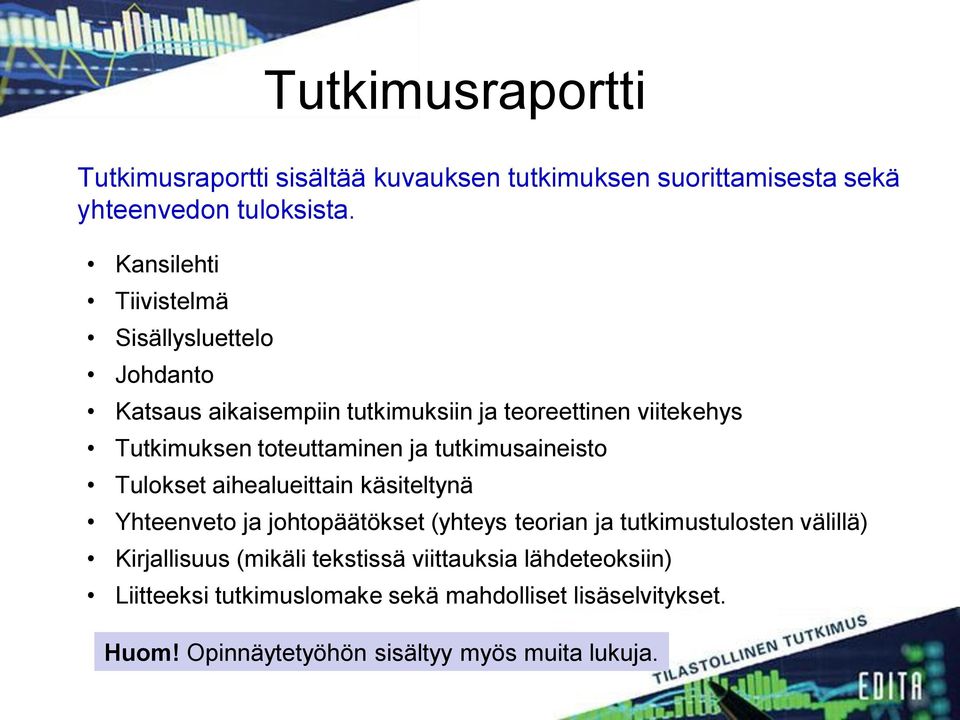 ja tutkimusaineisto Tulokset aihealueittain käsiteltynä Yhteenveto ja johtopäätökset (yhteys teorian ja tutkimustulosten välillä)