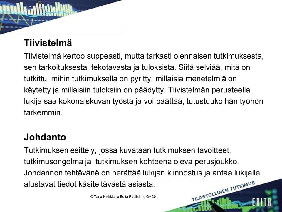 Tiivistelmän perusteella lukija saa kokonaiskuvan työstä ja voi päättää, tutustuuko hän työhön tarkemmin.