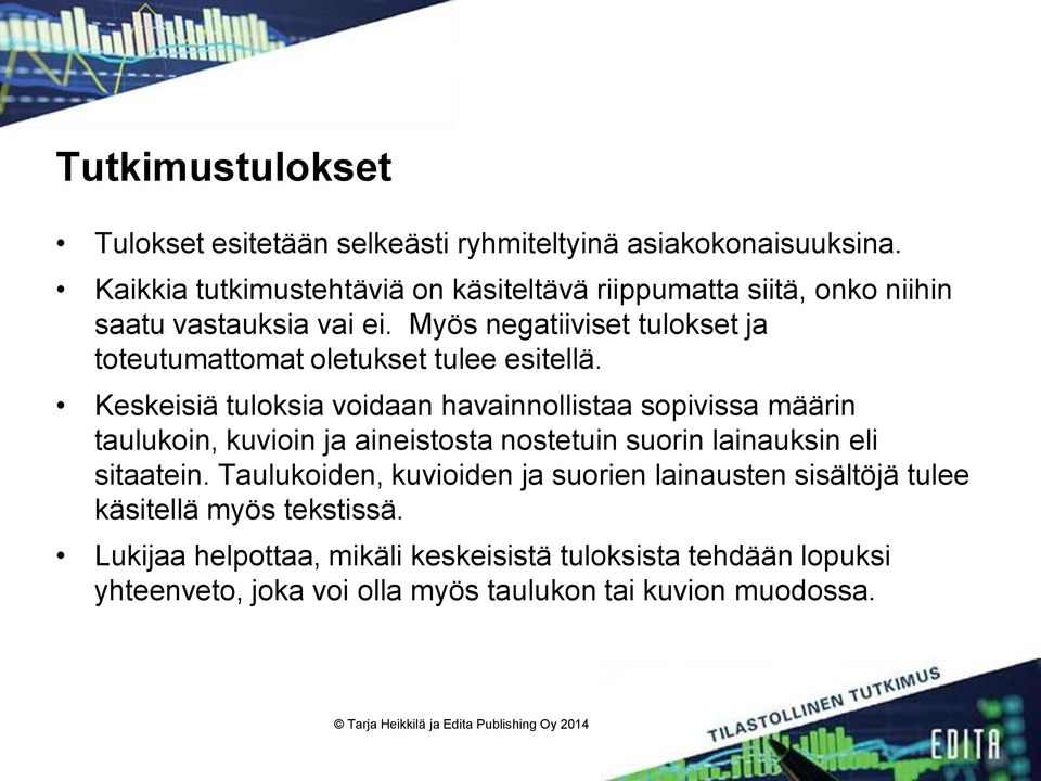 Myös negatiiviset tulokset ja toteutumattomat oletukset tulee esitellä.