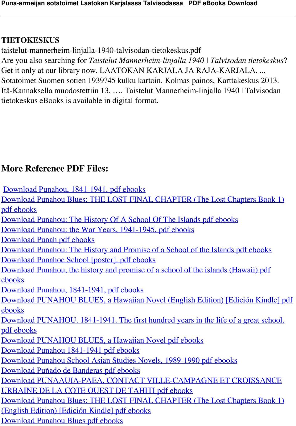 . Taistelut Mannerheim-linjalla 1940 Talvisodan tietokeskus ebooks is available in digital format. More Reference PDF Files: Download Punahou, 1841-1941.