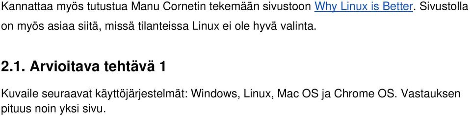 Sivustolla on myös asiaa siitä, missä tilanteissa Linux ei ole hyvä