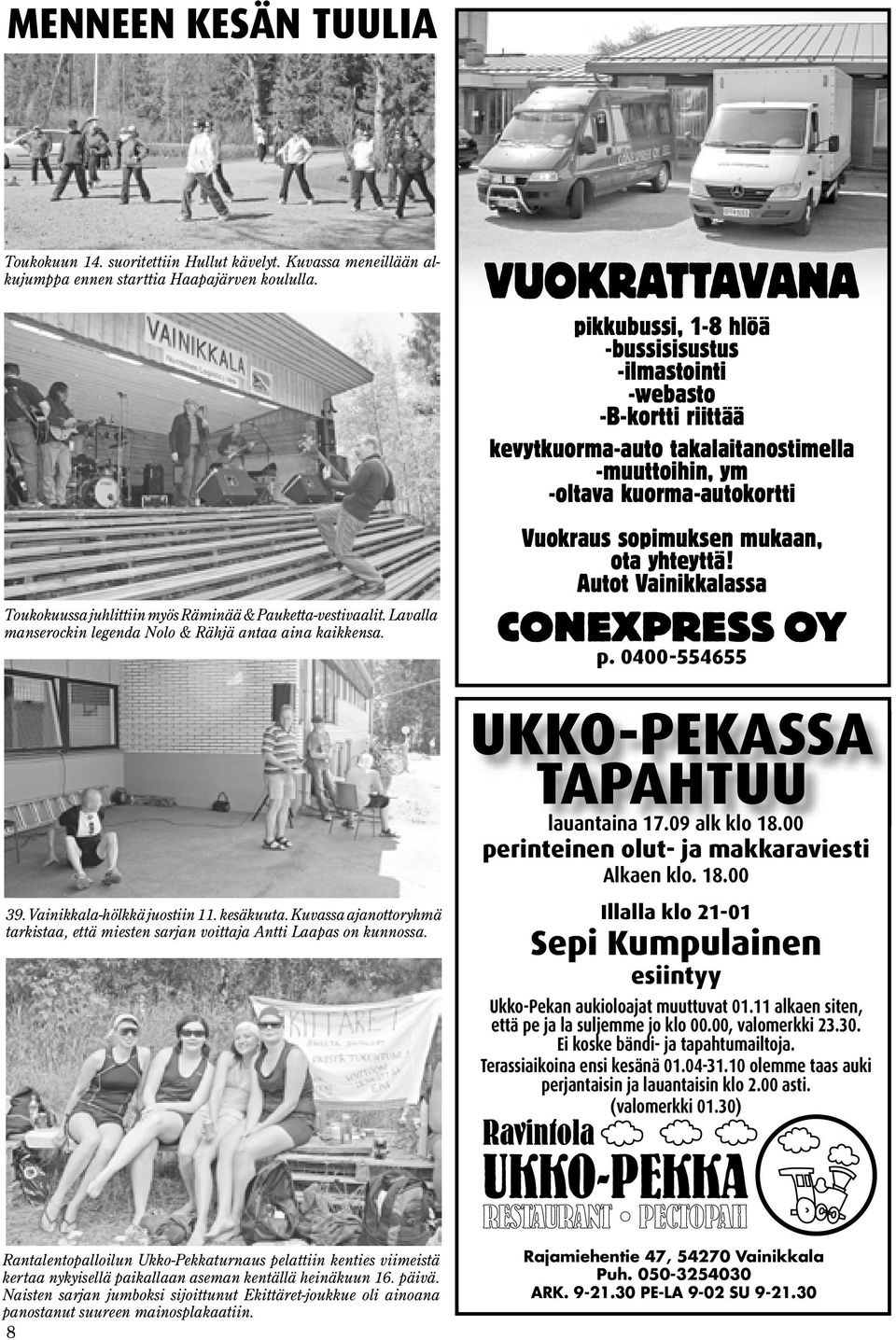 VUOKRATTAVANA pikkubussi, 1-8 hlöä -bussisisustus -ilmastointi -webasto -B-kortti riittää kevytkuorma-auto takalaitanostimella -muuttoihin, ym -oltava kuorma-autokortti Vuokraus sopimuksen mukaan,