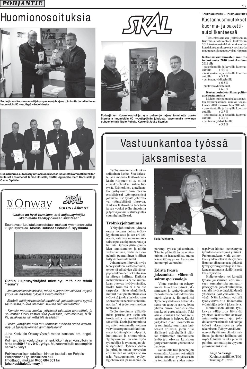 17 Toukokuu 2010 Toukokuu 2011 Kustannusmuutokset kuorma- ja pakettiautoliikenteessä Tilastokeskuksen julkaiseman Kuorma-autoliikenteen toukokuun 2011 kustannusin deksin mukaan kokonaiskustannukset