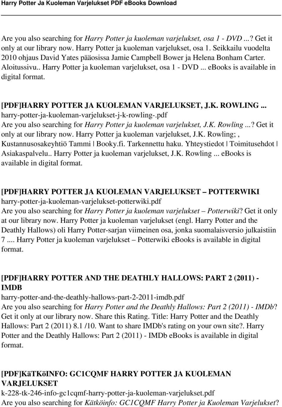 .. harry-potter-ja-kuoleman-varjelukset-j-k-rowling-.pdf Are you also searching for Harry Potter ja kuoleman varjelukset, J.K. Rowling...? Get it only at our library now.