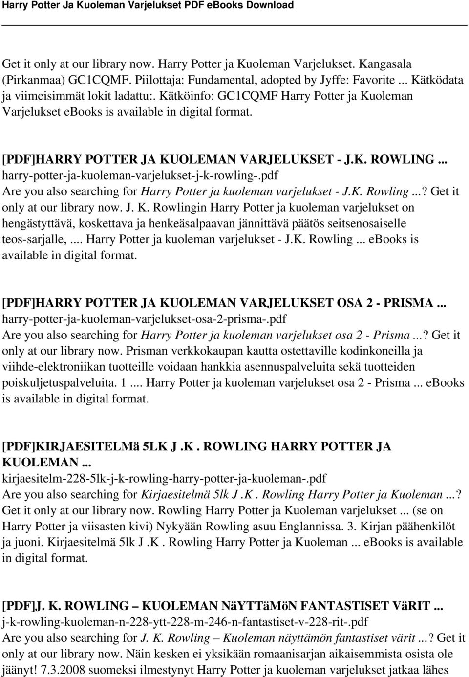pdf Are you also searching for Harry Potter ja kuoleman varjelukset - J.K. Rowling...? Get it only at our library now. J. K.