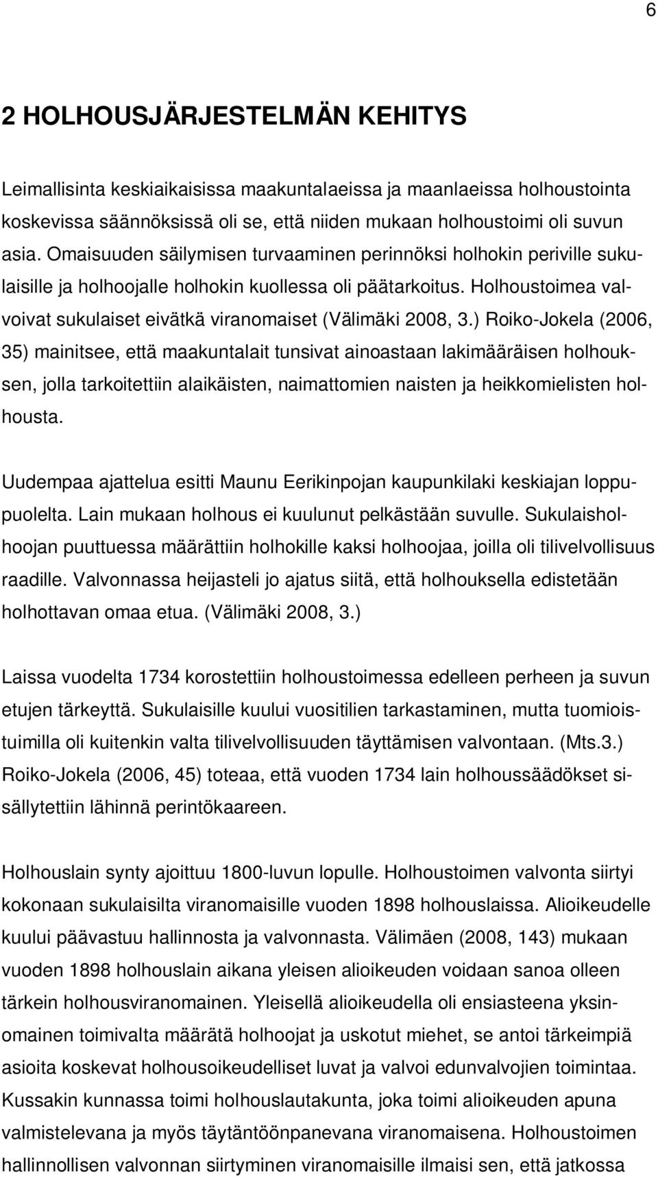 Holhoustoimea valvoivat sukulaiset eivätkä viranomaiset (Välimäki 2008, 3.
