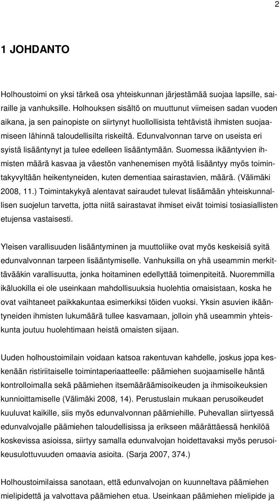 Edunvalvonnan tarve on useista eri syistä lisääntynyt ja tulee edelleen lisääntymään.