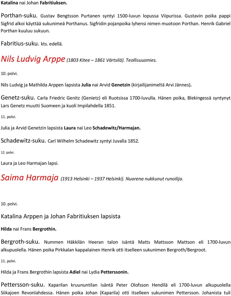 Nils Ludvig ja Mathilda Arppen lapsista Julia nai Arvid Genetzin (kirjailijanimeltä Arvi Jännes). Genetz-suku. Carla Friedric Genitz (Genietz) eli Ruotsissa 1700-luvulla.