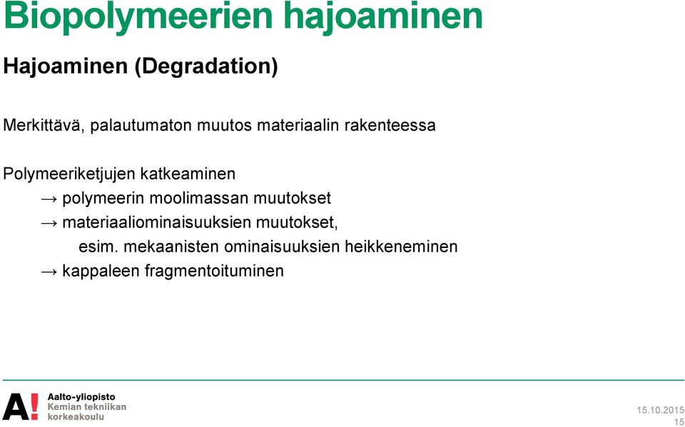 katkeaminen polymeerin moolimassan muutokset materiaaliominaisuuksien