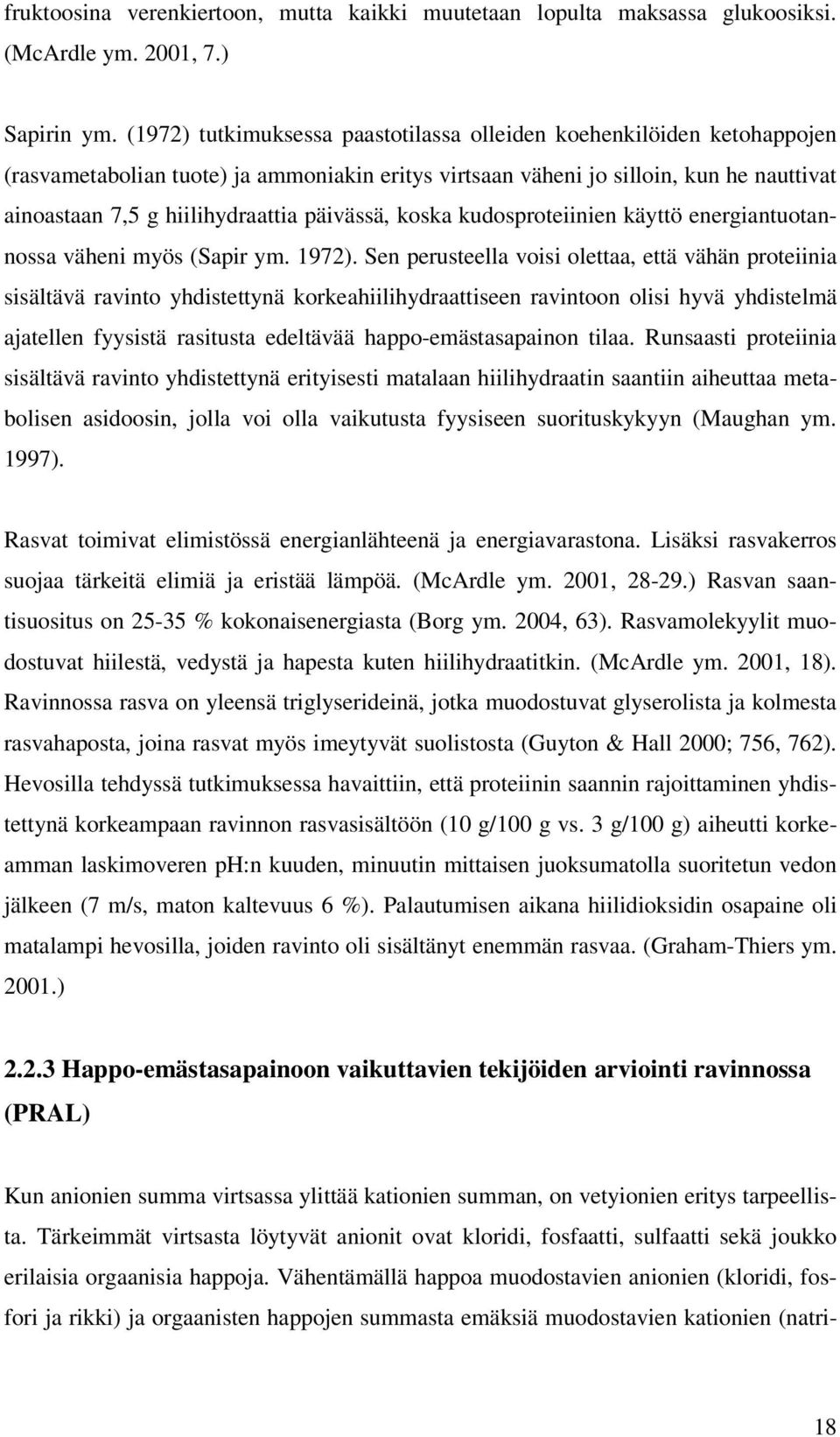 päivässä, koska kudosproteiinien käyttö energiantuotannossa väheni myös (Sapir ym. 1972).