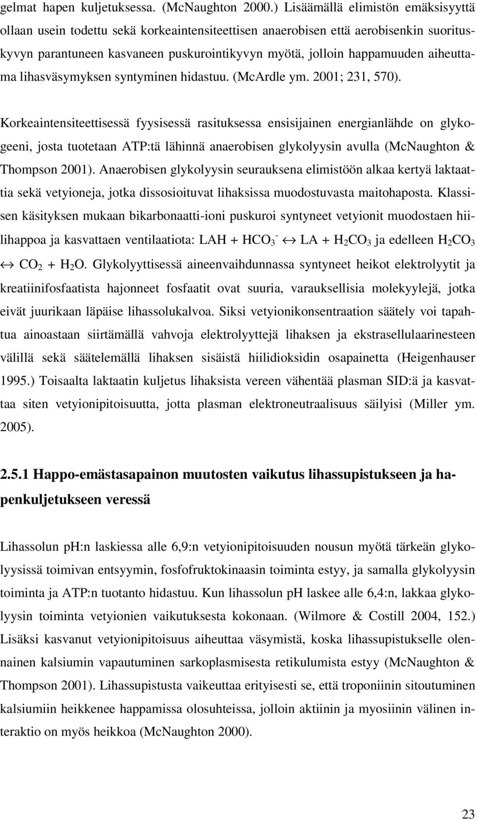 aiheuttama lihasväsymyksen syntyminen hidastuu. (McArdle ym. 2001; 231, 570).