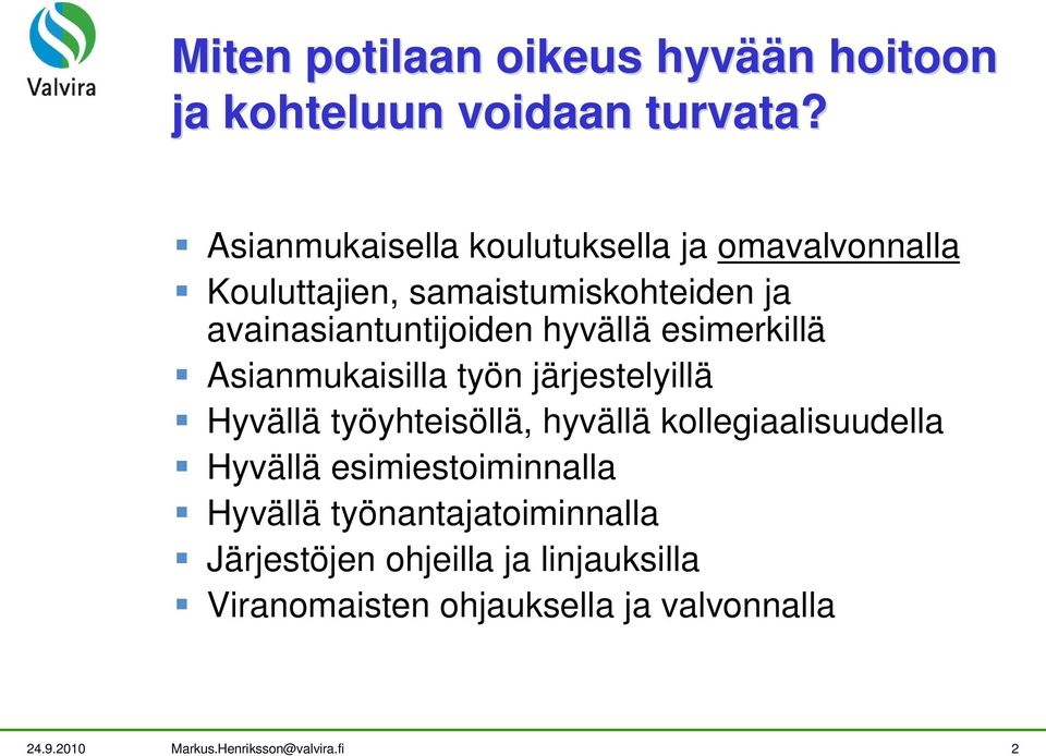 esimerkillä Asianmukaisilla työn järjestelyillä Hyvällä työyhteisöllä, hyvällä kollegiaalisuudella Hyvällä