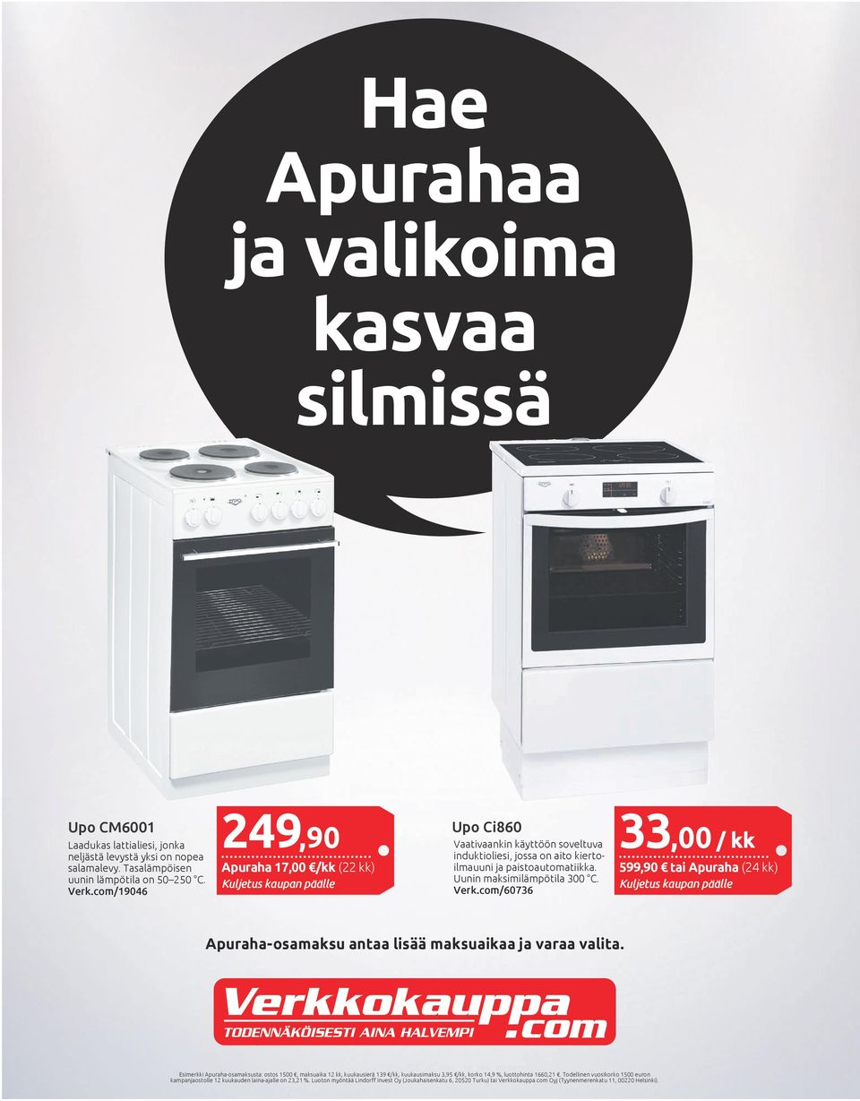 com/60736 33,00 / kk 599,90 tai Apuraha (24 kk) Apuraha-osamaksu antaa lisää maksuaikaa ja varaa valita.