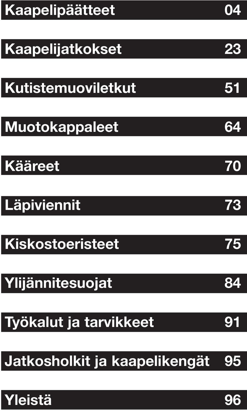 Läpiviennit 73 Kiskostoeristeet 75 Ylijännitesuojat