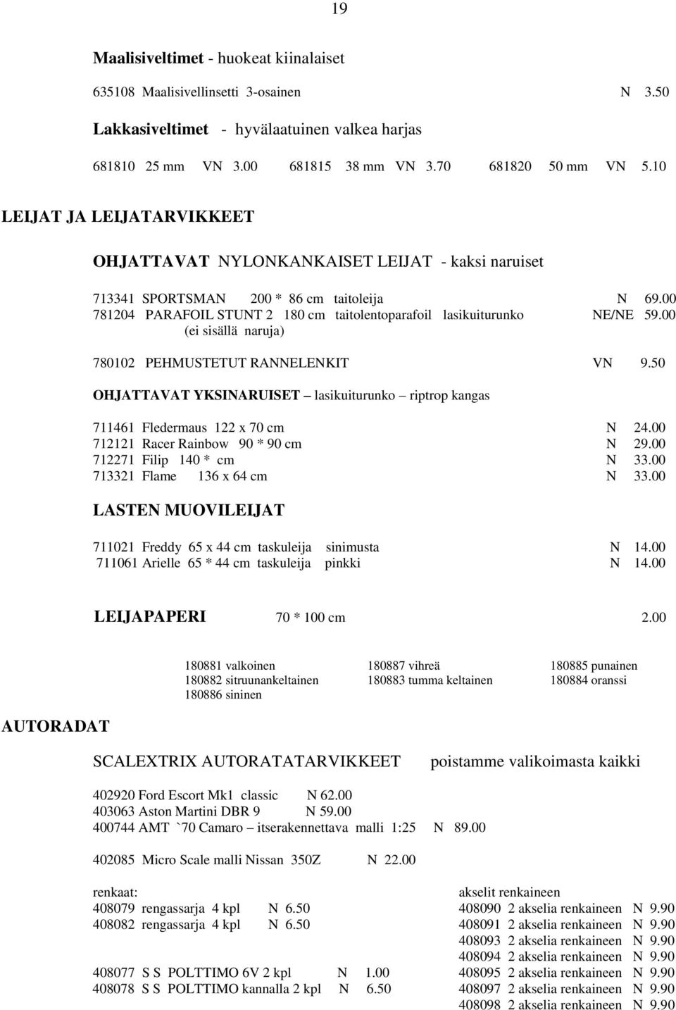 00 781204 PARAFOIL STUNT 2 180 cm taitolentoparafoil lasikuiturunko NE/NE 59.00 (ei sisällä naruja) 780102 PEHMUSTETUT RANNELENKIT VN 9.