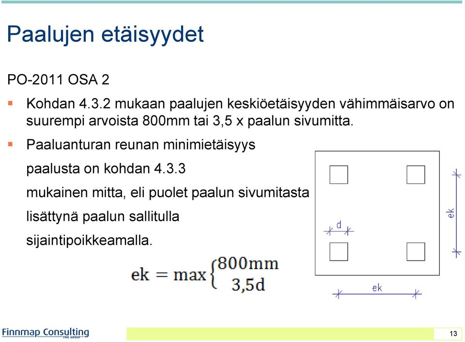 tai 3,5 x paalun sivumitta.