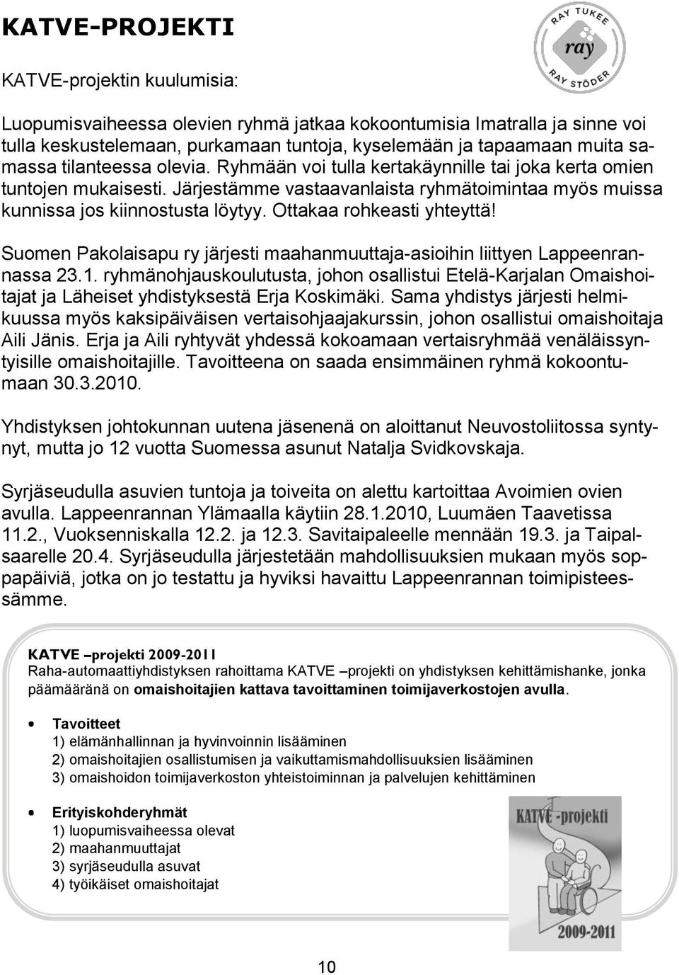 Ottakaa rohkeasti yhteyttä! Suomen Pakolaisapu ry järjesti maahanmuuttaja-asioihin liittyen Lappeenrannassa 23.1.