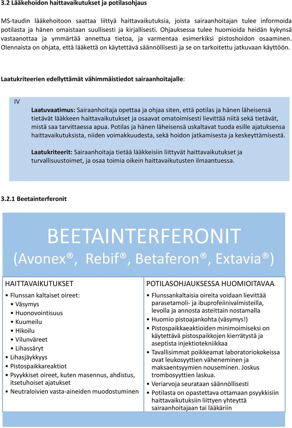 Olennaista on ohjata, että lääkettä on käytettävä säännöllisesti ja se on tarkoitettu jatkuvaan käyttöön.