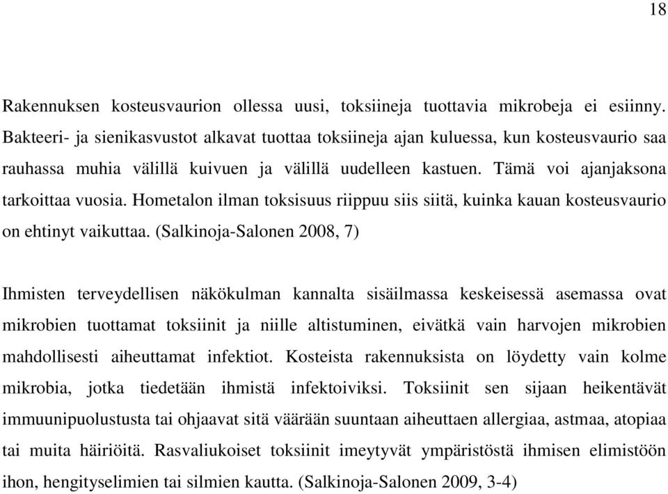 Hometalon ilman toksisuus riippuu siis siitä, kuinka kauan kosteusvaurio on ehtinyt vaikuttaa.