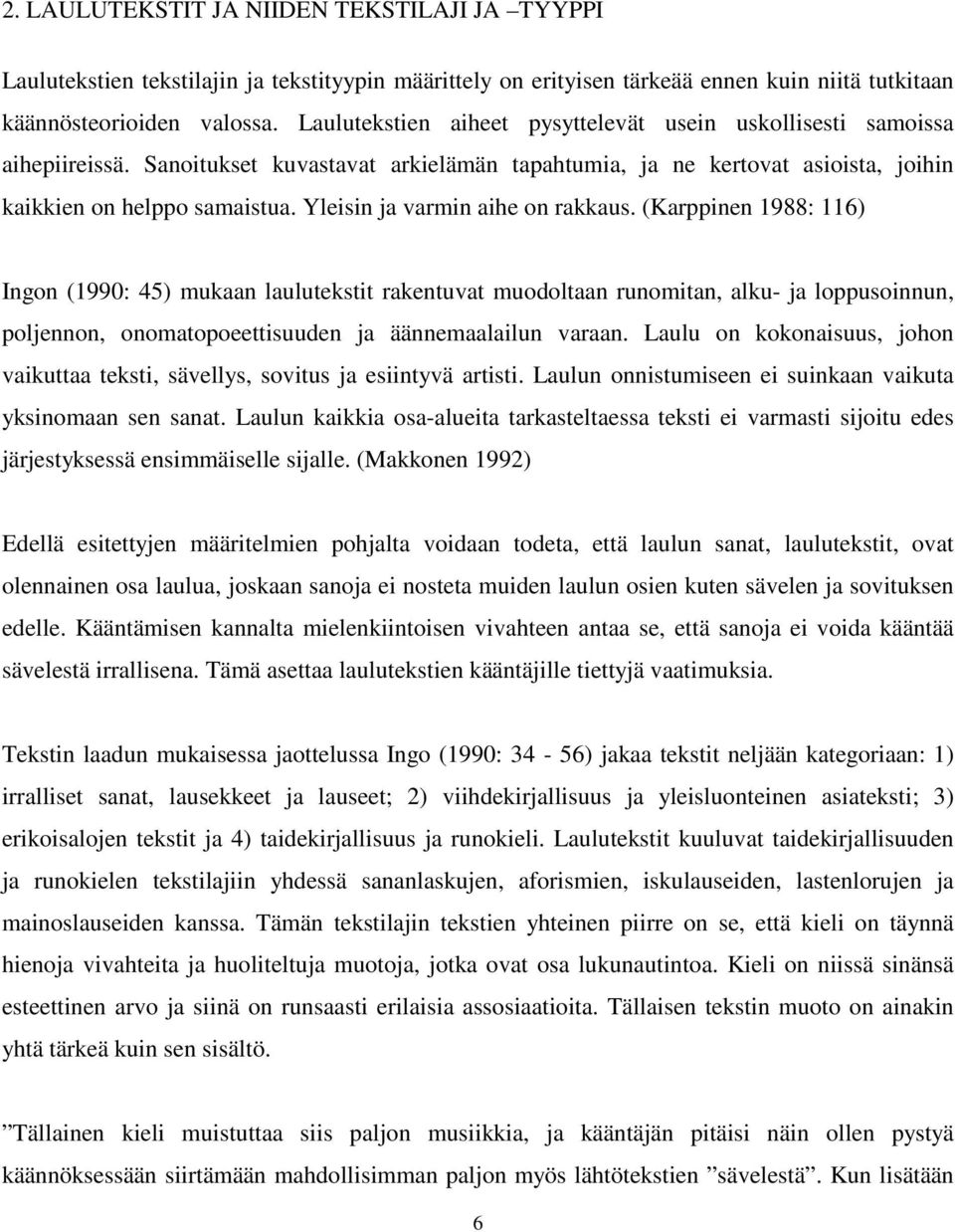 Yleisin ja varmin aihe on rakkaus.