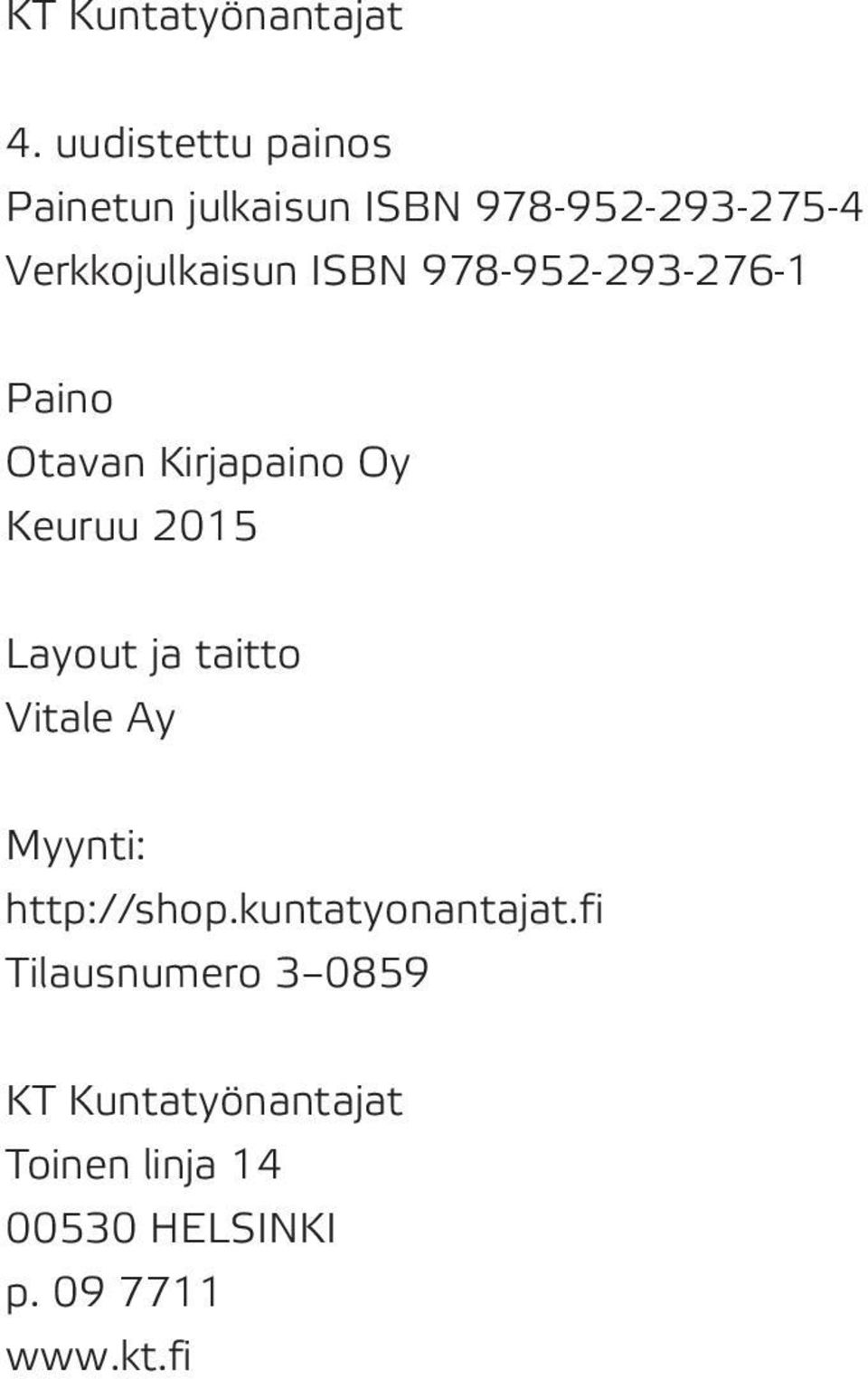 ISBN 978-952-293-276-1 Paino Otavan Kirjapaino Oy Keuruu 2015 Layout ja taitto